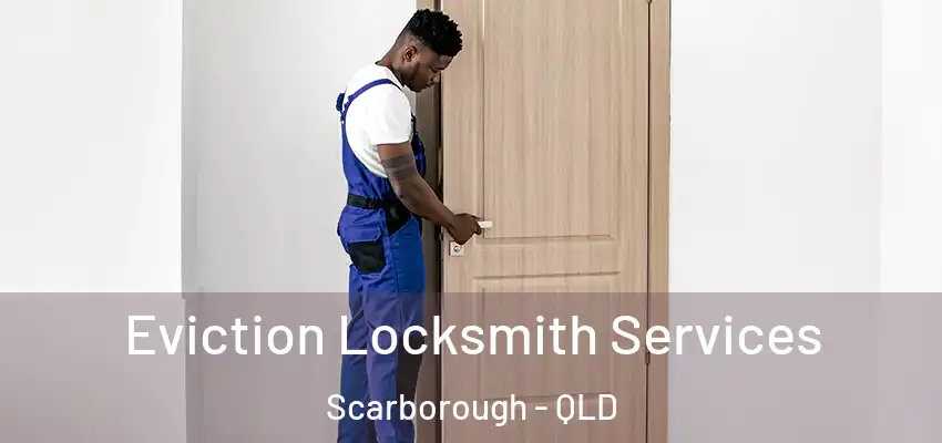 Eviction Locksmith Services Scarborough - QLD