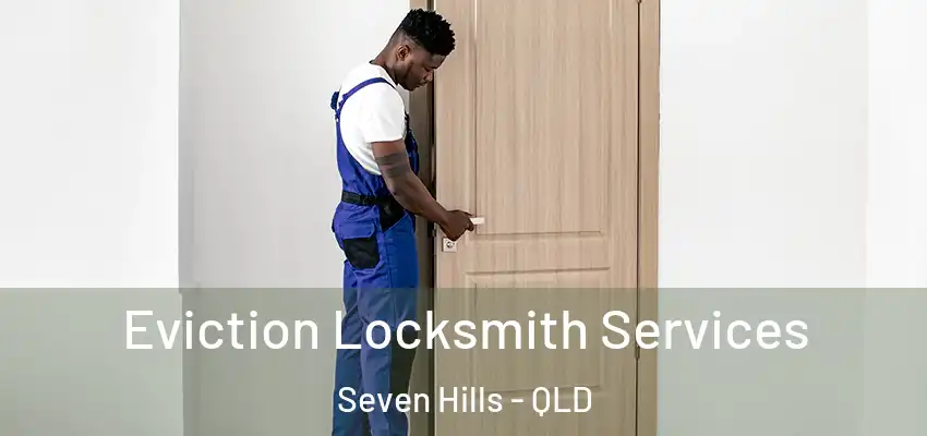  Eviction Locksmith Services Seven Hills - QLD