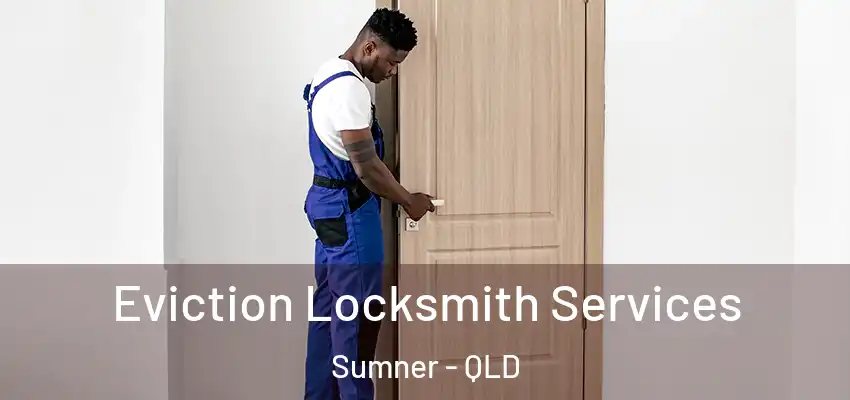  Eviction Locksmith Services Sumner - QLD