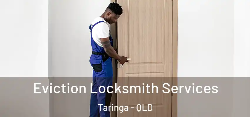  Eviction Locksmith Services Taringa - QLD