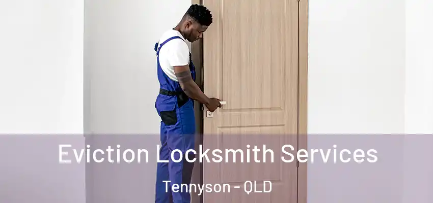  Eviction Locksmith Services Tennyson - QLD