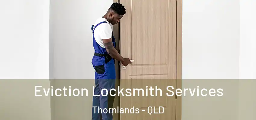  Eviction Locksmith Services Thornlands - QLD
