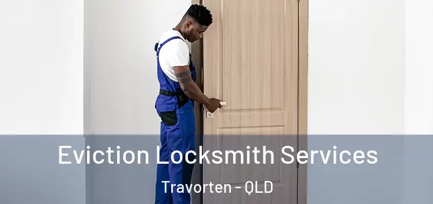  Eviction Locksmith Services Travorten - QLD