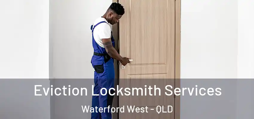Eviction Locksmith Services Waterford West - QLD