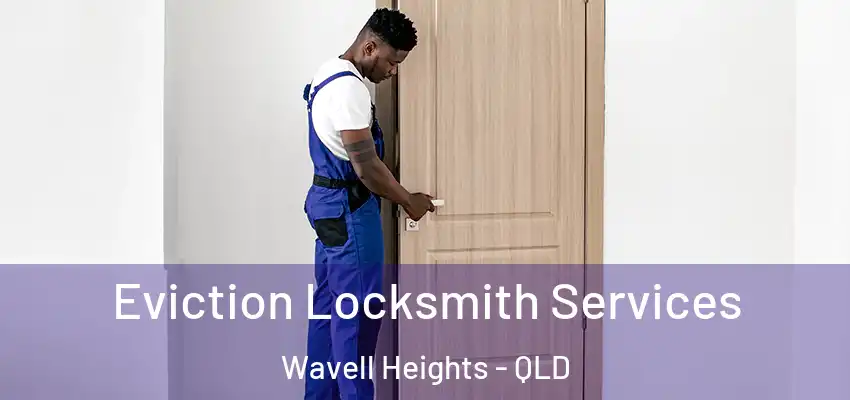  Eviction Locksmith Services Wavell Heights - QLD