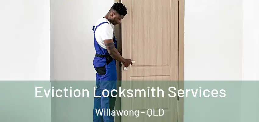  Eviction Locksmith Services Willawong - QLD