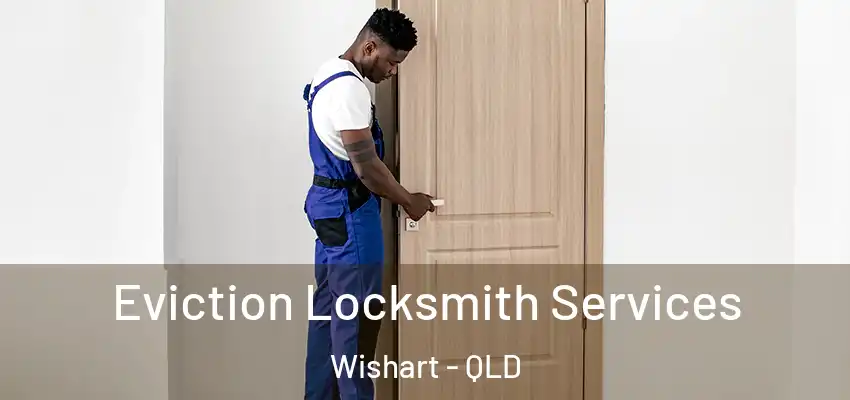  Eviction Locksmith Services Wishart - QLD