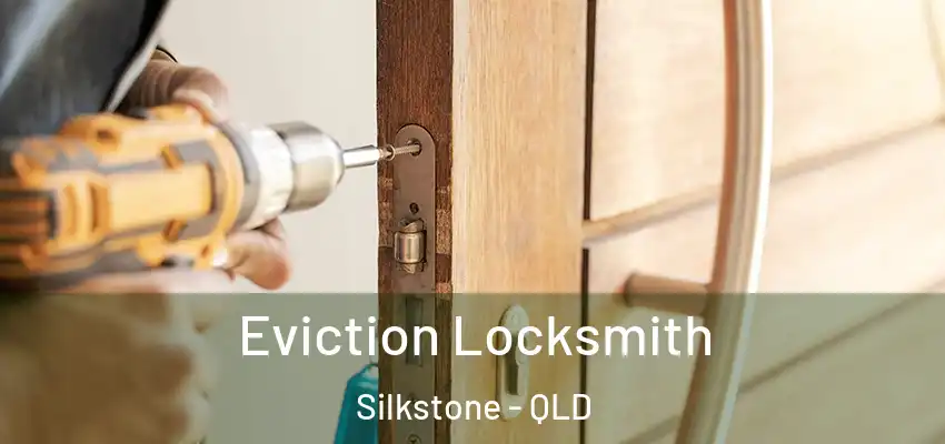 Eviction Locksmith Silkstone - QLD