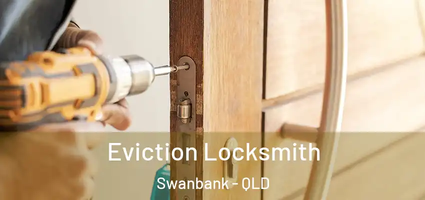  Eviction Locksmith Swanbank - QLD