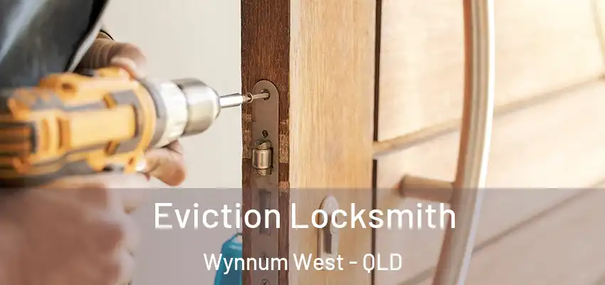  Eviction Locksmith Wynnum West - QLD