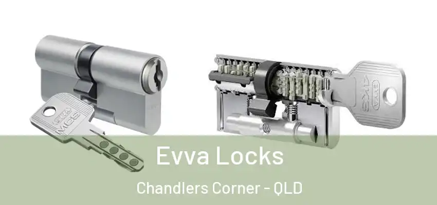  Evva Locks Chandlers Corner - QLD