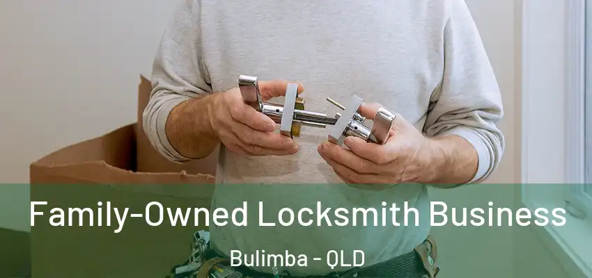  Family-Owned Locksmith Business Bulimba - QLD