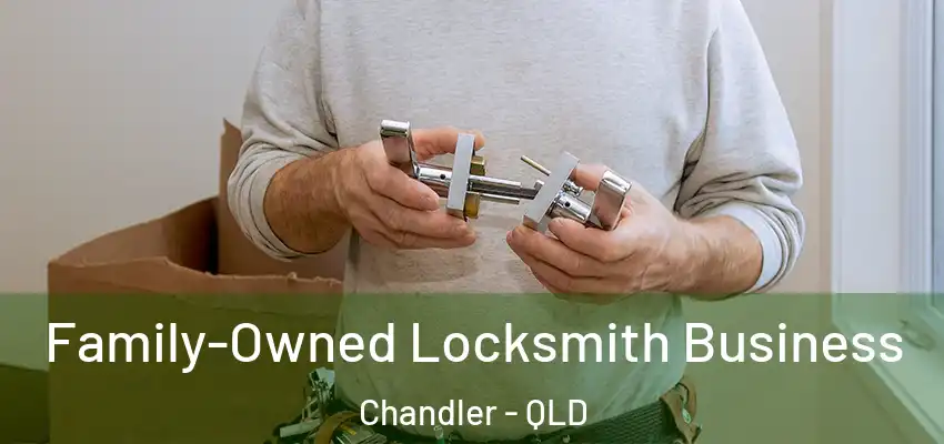 Family-Owned Locksmith Business Chandler - QLD