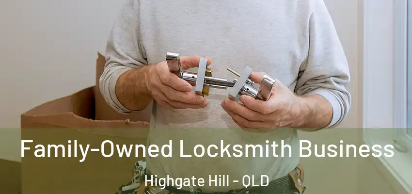  Family-Owned Locksmith Business Highgate Hill - QLD