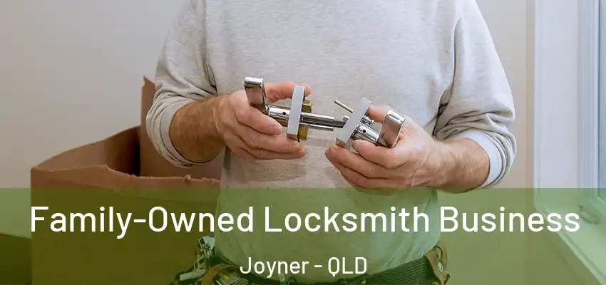  Family-Owned Locksmith Business Joyner - QLD