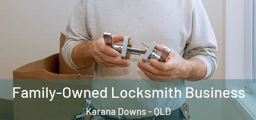 Family-Owned Locksmith Business Karana Downs - QLD