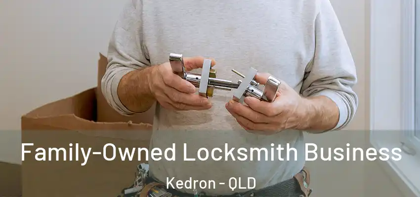 Family-Owned Locksmith Business Kedron - QLD