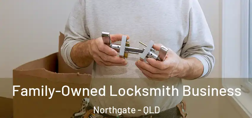 Family-Owned Locksmith Business Northgate - QLD