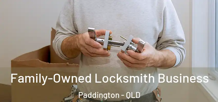  Family-Owned Locksmith Business Paddington - QLD