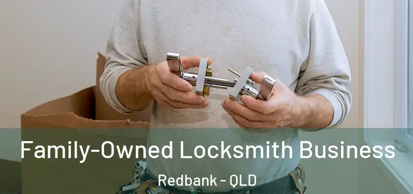  Family-Owned Locksmith Business Redbank - QLD