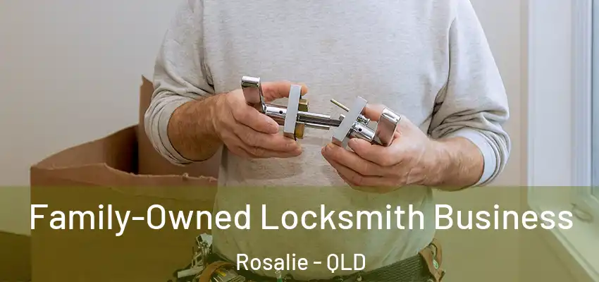  Family-Owned Locksmith Business Rosalie - QLD