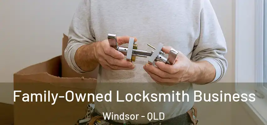  Family-Owned Locksmith Business Windsor - QLD