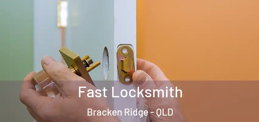  Fast Locksmith Bracken Ridge - QLD