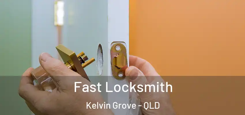  Fast Locksmith Kelvin Grove - QLD