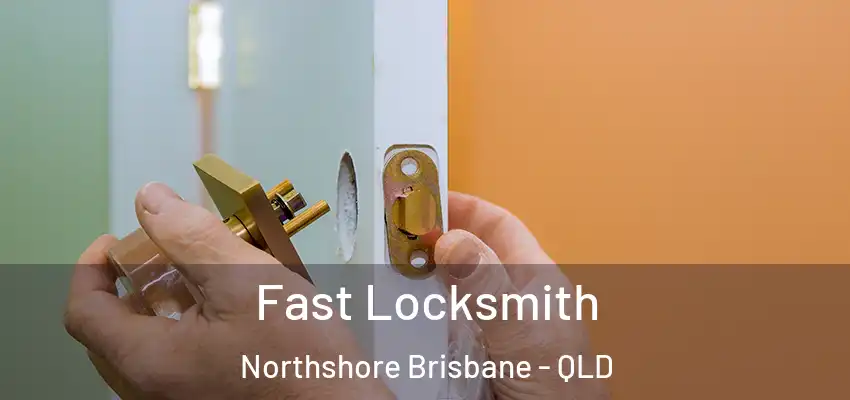 Fast Locksmith Northshore Brisbane - QLD