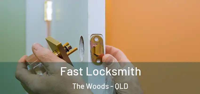 Fast Locksmith The Woods - QLD