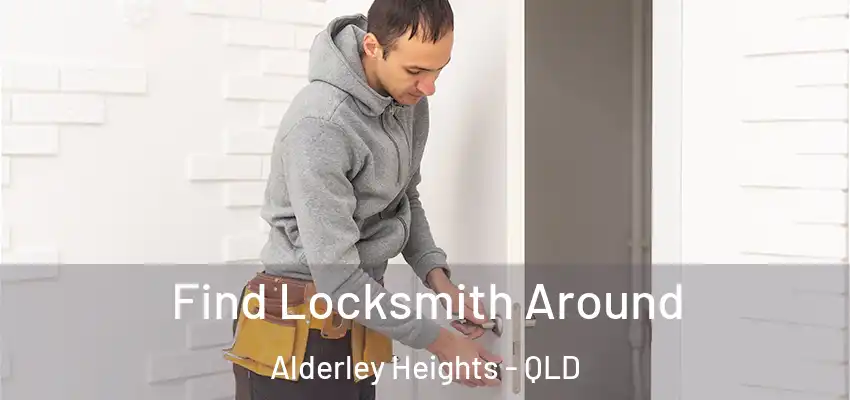 Find Locksmith Around Alderley Heights - QLD