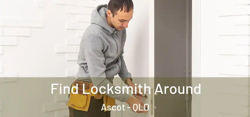  Find Locksmith Around Ascot - QLD