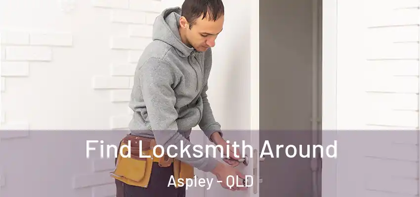  Find Locksmith Around Aspley - QLD