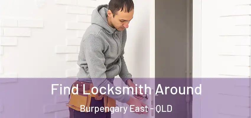 Find Locksmith Around Burpengary East - QLD