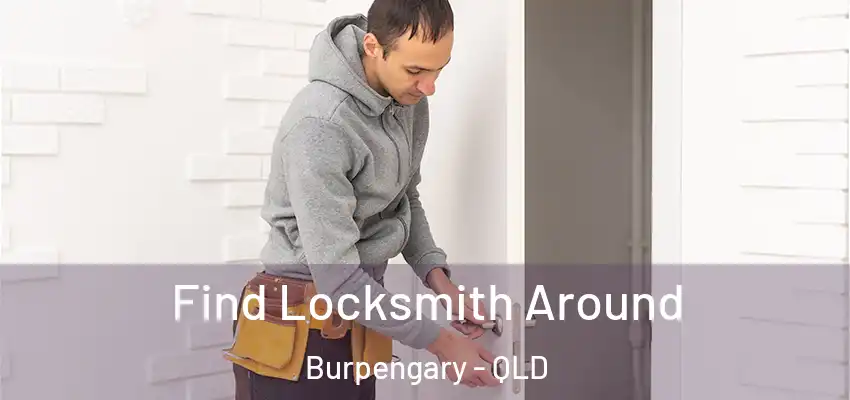  Find Locksmith Around Burpengary - QLD