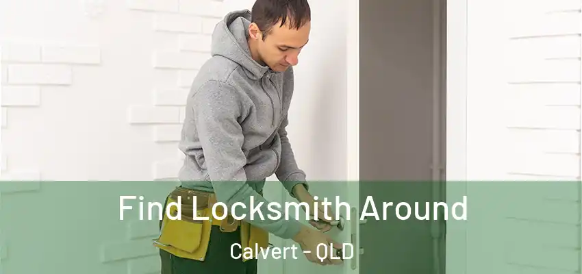  Find Locksmith Around Calvert - QLD