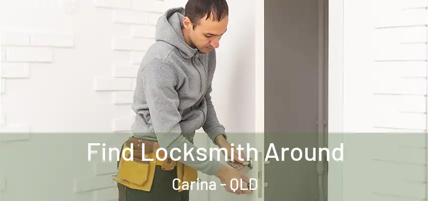  Find Locksmith Around Carina - QLD