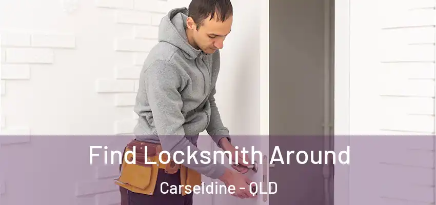  Find Locksmith Around Carseldine - QLD