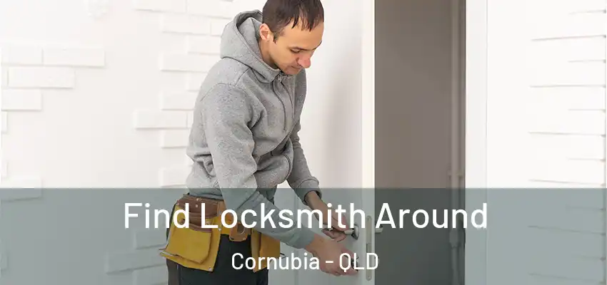  Find Locksmith Around Cornubia - QLD