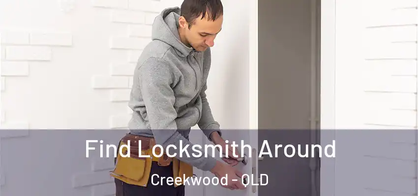  Find Locksmith Around Creekwood - QLD
