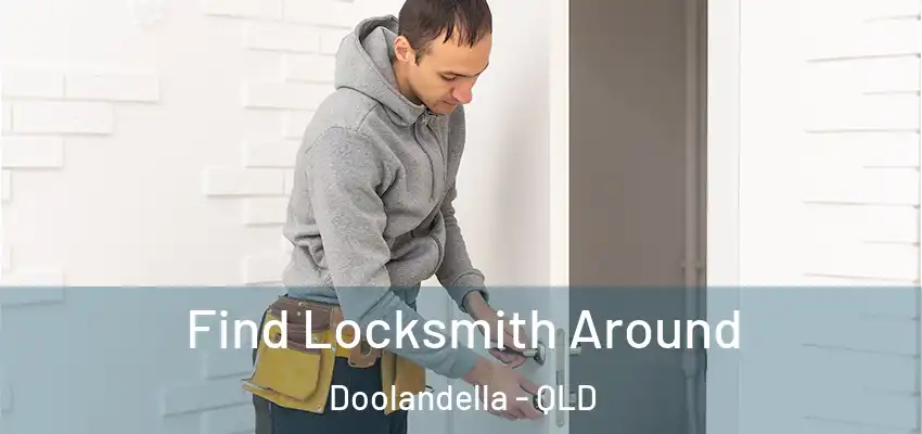  Find Locksmith Around Doolandella - QLD