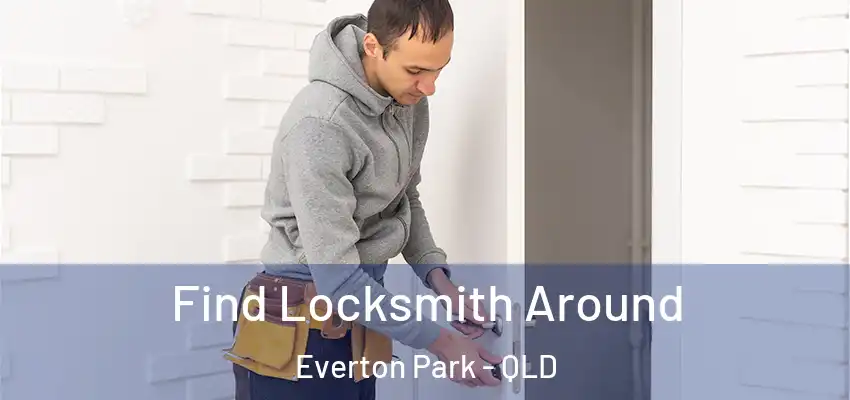 Find Locksmith Around Everton Park - QLD