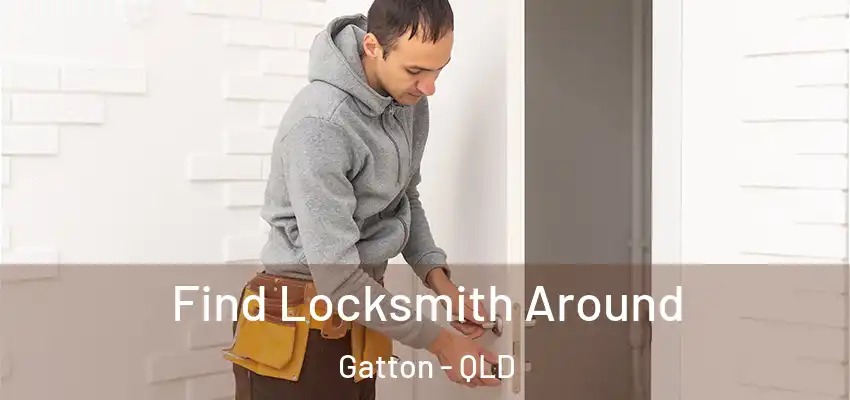  Find Locksmith Around Gatton - QLD