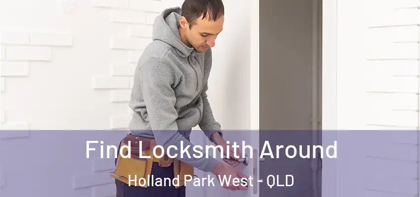  Find Locksmith Around Holland Park West - QLD