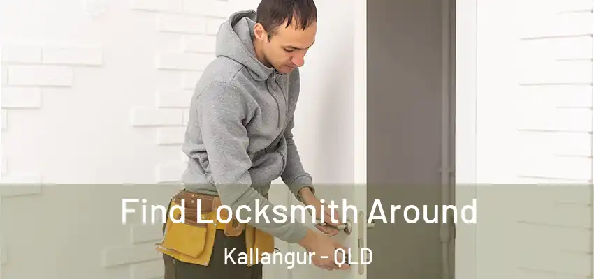 Find Locksmith Around Kallangur - QLD
