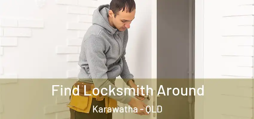  Find Locksmith Around Karawatha - QLD