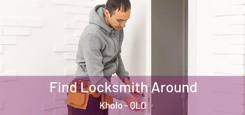Find Locksmith Around Kholo - QLD