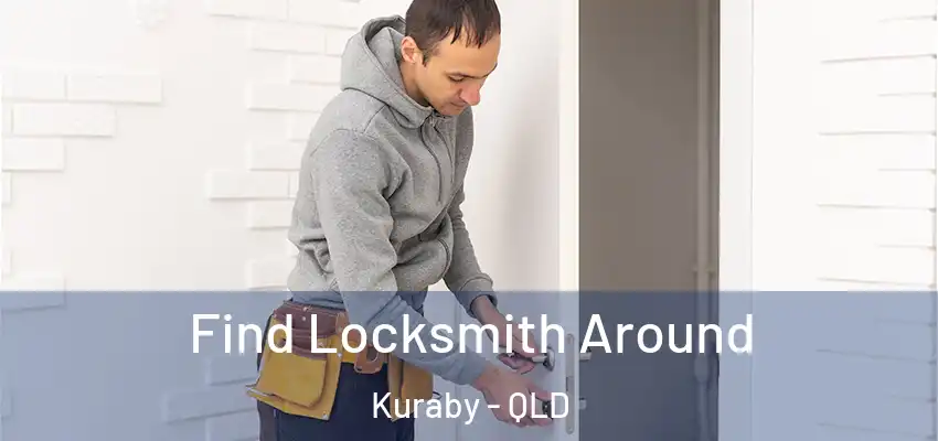  Find Locksmith Around Kuraby - QLD