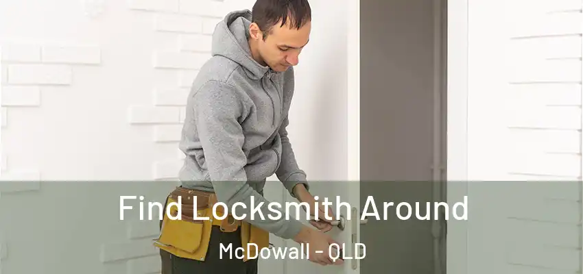  Find Locksmith Around McDowall - QLD
