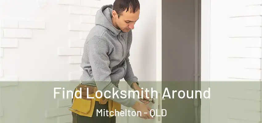 Find Locksmith Around Mitchelton - QLD